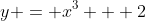 y = x^3 + 2