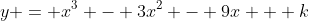 y = x^3 - 3x^2 - 9x + k