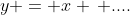 y = x \, ....