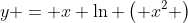 y = x \ln \left( x^2 \right)