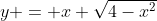 y = x \sqrt{4-x^2}