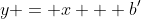y = x + b'