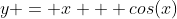 y = x + cos(x)
