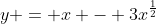 y = x - 3x^{\frac{1}{2}}