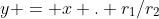 y = x . r_1/r_2