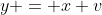 y = x v
