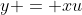y = xu