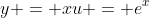 y = xu = e^x