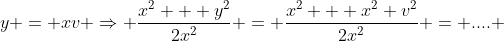 y = xv \Rightarrow \frac{x^2 + y^2}{2x^2} = \frac{x^2 + x^2 v^2}{2x^2} = .... 