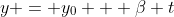 y = y_0 + \beta t