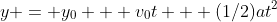 y = y_0 + v_0t + (1/2)at^2