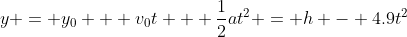 y = y_0 + v_0t + \frac{1}{2}at^2 = h - 4.9t^2
