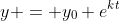 y = y_0 e^{kt}