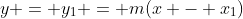 y = y_1 = m(x - x_1)
