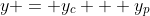 y = y_c + y_p