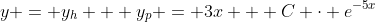 y = y_h + y_p = 3x + C \cdot e^{-5x}