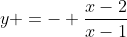 y =- \frac{x-2}{x-1}