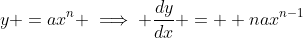 y =ax^n \implies \frac{dy}{dx} =  nax^{n-1}