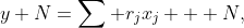 y+N=\sum r_jx_j + N,