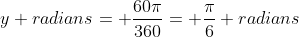 y radians= \frac{60\pi}{360}= \frac{\pi}{6} radians