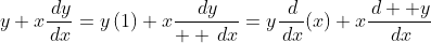 y+x\frac{\,dy}{\,dx}=y\left(1\right)+x\frac{\,dy}{  \,dx}=y\frac{\,d}{\,dx}\!\left(x\right)+x\frac{\,d  y}{\,dx}
