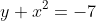 y+x^2=-7