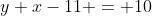 y+x-11 = 10