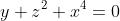 y+z^2+x^4=0