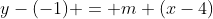 y-(-1) = m (x-4)