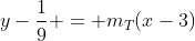 y-\frac{1}{9} = m_T(x-3)