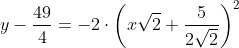 y-\frac{49}{4}=-2\cdot\left(x\sqrt{2}+\frac{5}{2\sqrt{2}}\right)^2