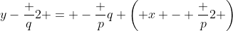 y-\frac q2 = -\frac pq \left( x - \frac p2 \right)