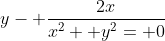 y- \frac{2x}{x^2+ y^2= 0