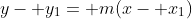 y- y_1= m(x- x_1)