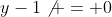 y-1\not = 0
