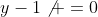 y-1\not =0