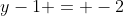 y-1 = -2