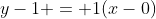 y-1 = 1(x-0)