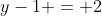 y-1 = 2