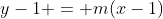 y-1 = m(x-1)
