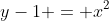 y-1 = x^2