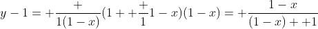 y-1= \frac {1(1-x)}{(1+ \frac {1}{1-x})(1-x)}= \frac{1-x}{(1-x)+ 1}
