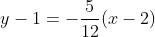 y-1=-\frac{5}{12}(x-2)