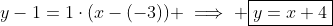 y-1=1\cdot(x-(-3)) \implies \boxed{y=x+4}