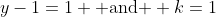 y-1=1 \mbox{ and } k=1