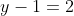 y-1=2