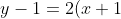 y-1=2(x+1)