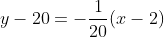 y-20=-\frac{1}{20}(x-2)