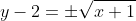y-2=\pm\sqrt{x+1}