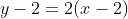 y-2=2(x-2)